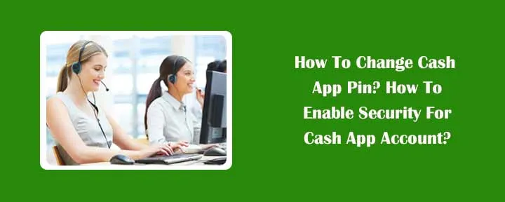How To Change Cash App Pin? How To Enable Security For Cash App Account?